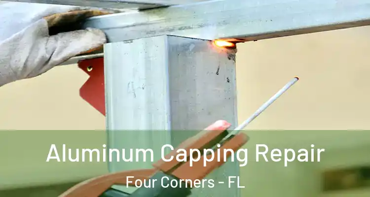 Aluminum Capping Repair Four Corners - FL