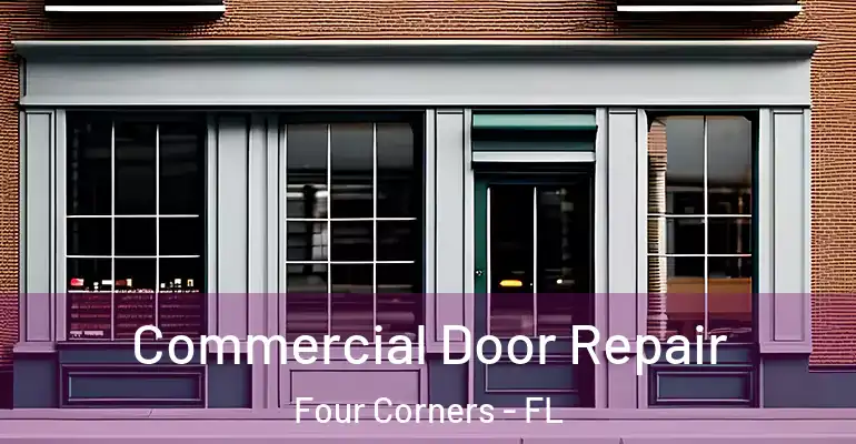 Commercial Door Repair Four Corners - FL