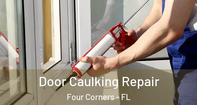 Door Caulking Repair Four Corners - FL