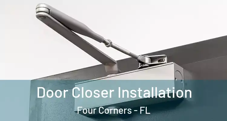 Door Closer Installation Four Corners - FL