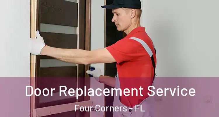 Door Replacement Service Four Corners - FL