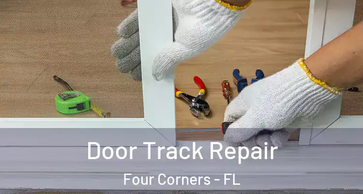 Door Track Repair Four Corners - FL