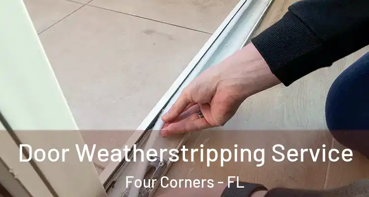 Door Weatherstripping Service Four Corners - FL