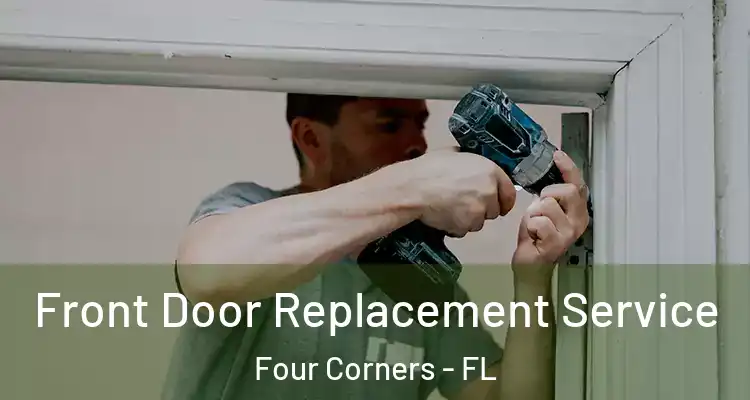 Front Door Replacement Service Four Corners - FL