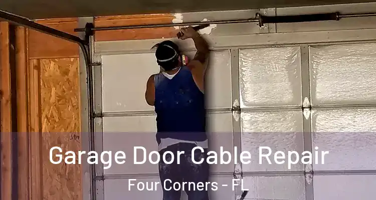  Garage Door Cable Repair Four Corners - FL