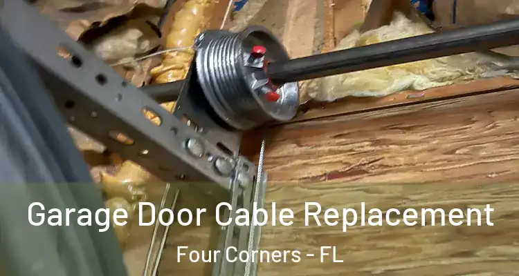 Garage Door Cable Replacement Four Corners - FL