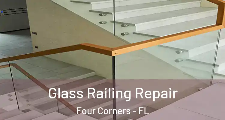 Glass Railing Repair Four Corners - FL
