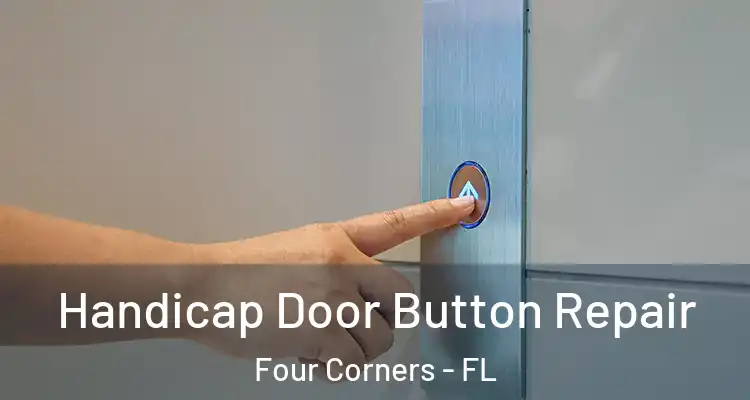  Handicap Door Button Repair Four Corners - FL
