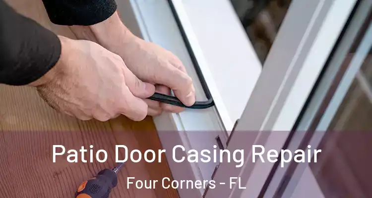 Patio Door Casing Repair Four Corners - FL