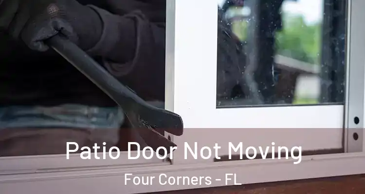 Patio Door Not Moving Four Corners - FL