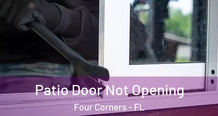  Patio Door Not Opening Four Corners - FL