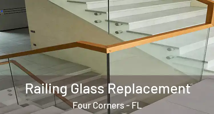 Railing Glass Replacement Four Corners - FL