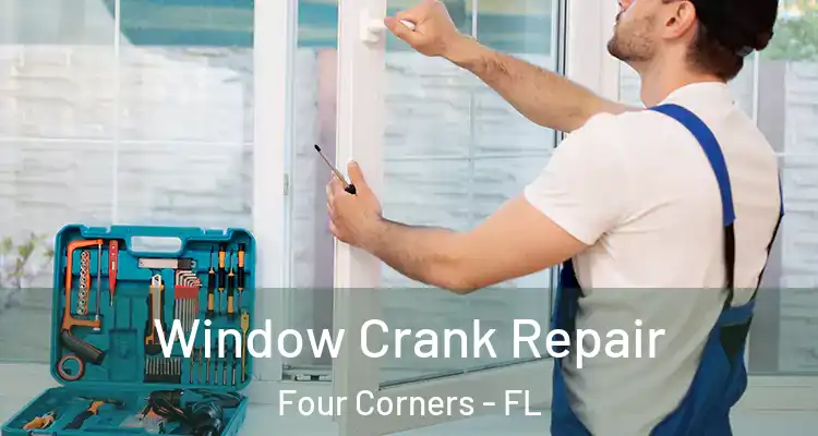 Window Crank Repair Four Corners - FL